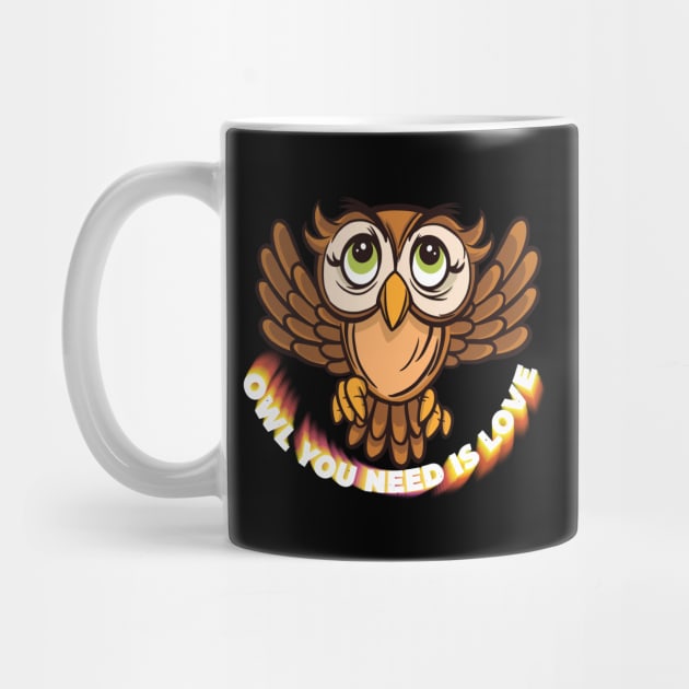 Owl you need is love funny cute graphic, Wise inspirational quote from cartoon bird, Men Women by Luxera Wear
